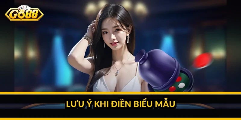 Lưu ý khi điền biểu mẫu