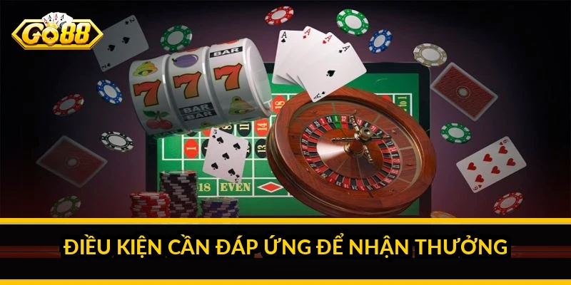 Cách nhận khuyến mãi GO88: kích hoạt đúng để không mất thưởng 4 Điều kiện cần đáp ứng để nhận thưởng