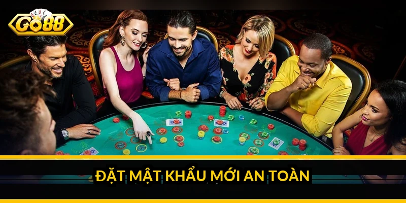 Đặt mật khẩu mới an toàn