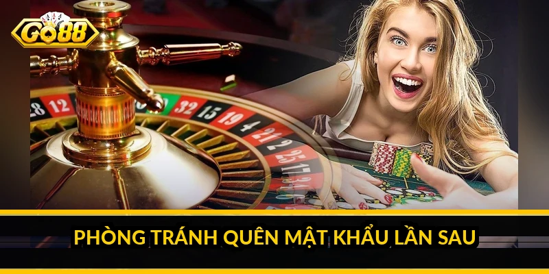 Phòng tránh quên mật khẩu lần sau